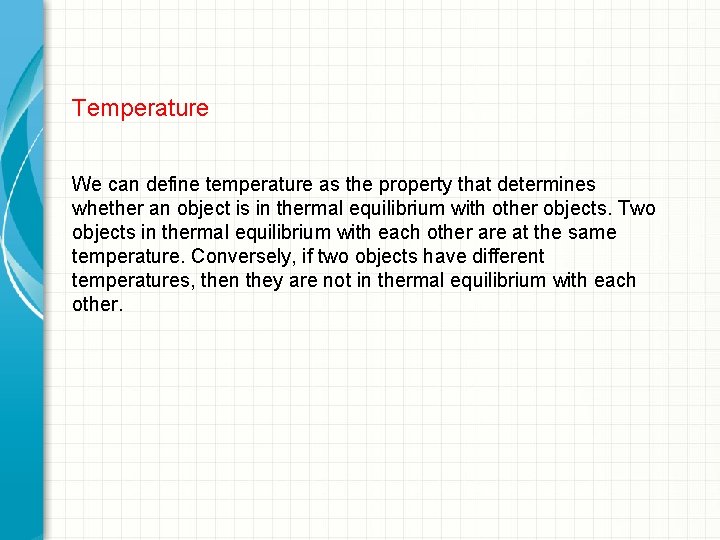 Temperature We can define temperature as the property that determines whether an object is