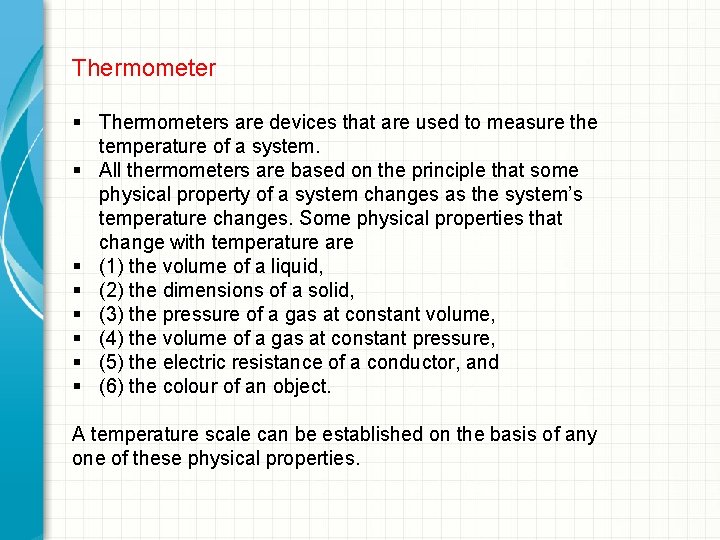 Thermometer § Thermometers are devices that are used to measure the temperature of a