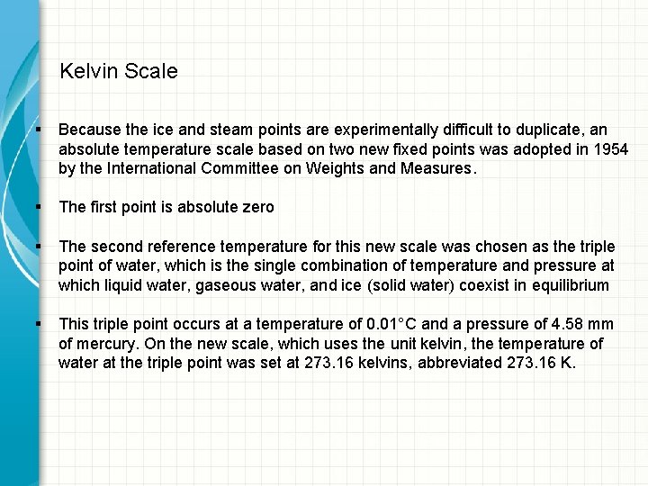 Kelvin Scale § Because the ice and steam points are experimentally difficult to duplicate,