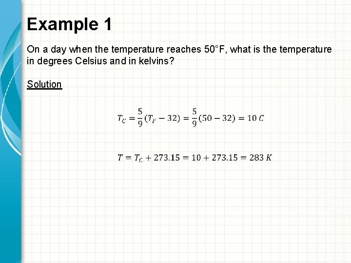 Example 1 On a day when the temperature reaches 50°F, what is the temperature