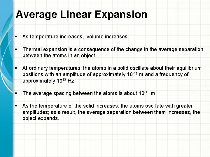 Average Linear Expansion § As temperature increases, volume increases. § Thermal expansion is a