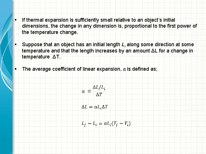 § If thermal expansion is sufficiently small relative to an object’s initial dimensions, the