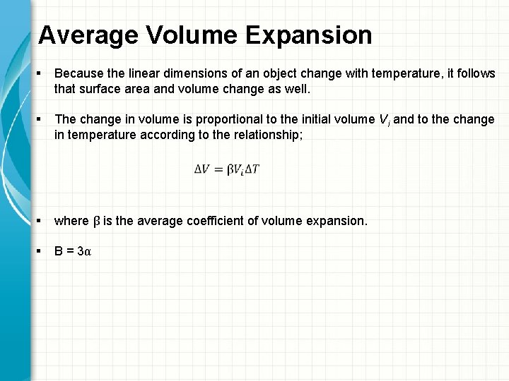 Average Volume Expansion § Because the linear dimensions of an object change with temperature,