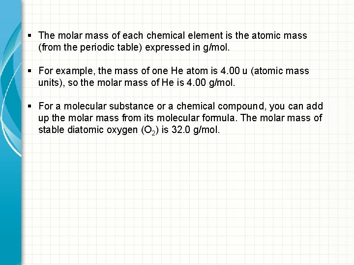§ The molar mass of each chemical element is the atomic mass (from the
