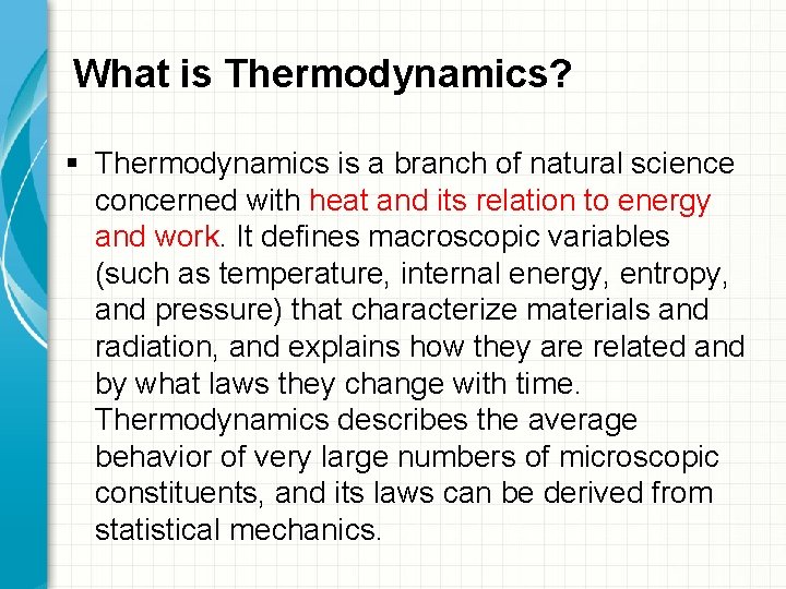 What is Thermodynamics? § Thermodynamics is a branch of natural science concerned with heat