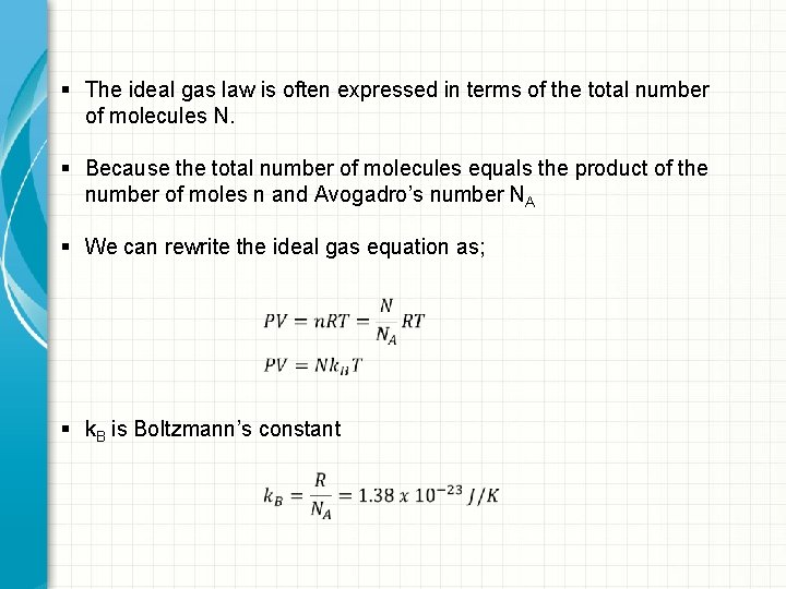 § The ideal gas law is often expressed in terms of the total number