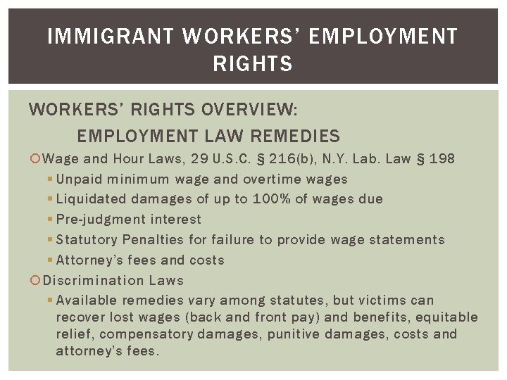 IMMIGRANT WORKERS’ EMPLOYMENT RIGHTS WORKERS’ RIGHTS OVERVIEW: EMPLOYMENT LAW REMEDIES Wage and Hour Laws,