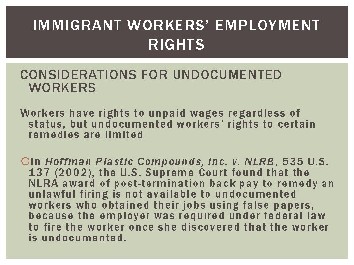 IMMIGRANT WORKERS’ EMPLOYMENT RIGHTS CONSIDERATIONS FOR UNDOCUMENTED WORKERS Workers have rights to unpaid wages