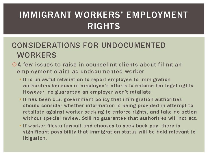 IMMIGRANT WORKERS’ EMPLOYMENT RIGHTS CONSIDERATIONS FOR UNDOCUMENTED WORKERS A few issues to raise in