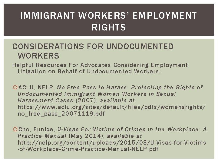 IMMIGRANT WORKERS’ EMPLOYMENT RIGHTS CONSIDERATIONS FOR UNDOCUMENTED WORKERS Helpful Resources For Advocates Considering Employment