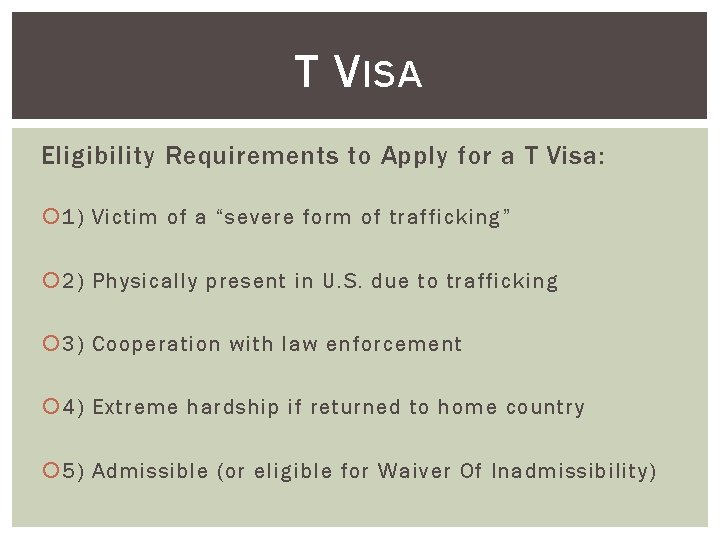 T V ISA Eligibility Requirements to Apply for a T Visa: 1) Victim of