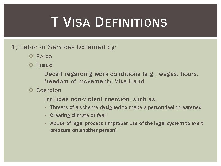 T V ISA D EFINITIONS 1) Labor or Services Obtained by: v Force v