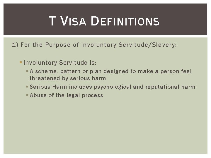 T V ISA D EFINITIONS 1) For the Purpose of Involuntary Servitude/Slavery: § Involuntary