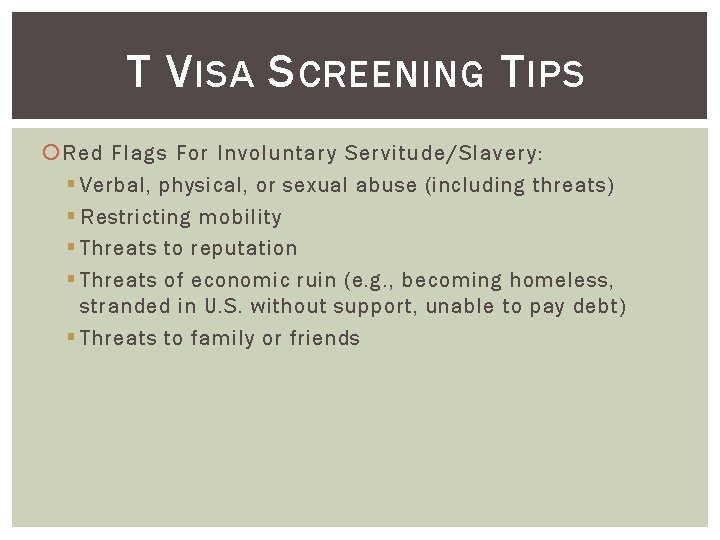 T V ISA S CREENING T IPS Red Flags For Involuntary Servitude/Slavery: § Verbal,