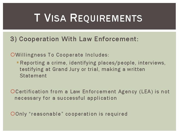 T V ISA R EQUIREMENTS 3) Cooperation With Law Enforcement: Willingness To Cooperate Includes: