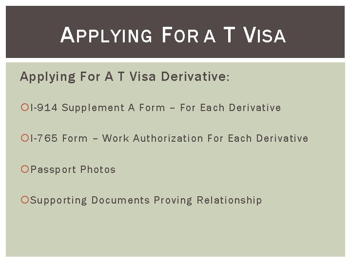A PPLYING F OR A T V ISA Applying For A T Visa Derivative: