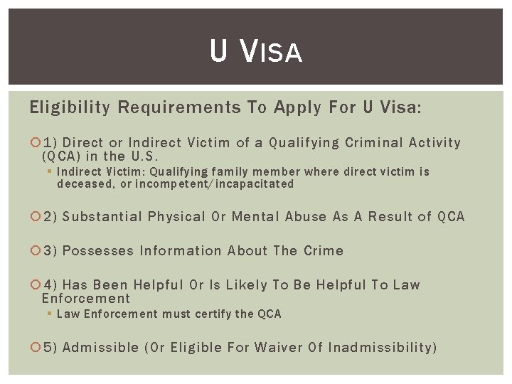 U V ISA Eligibility Requirements To Apply For U Visa: 1) Direct or Indirect