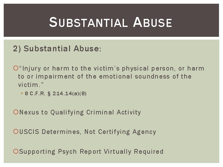 S UBSTANTIAL A BUSE 2) Substantial Abuse: “Injury or harm to the victim’s physical