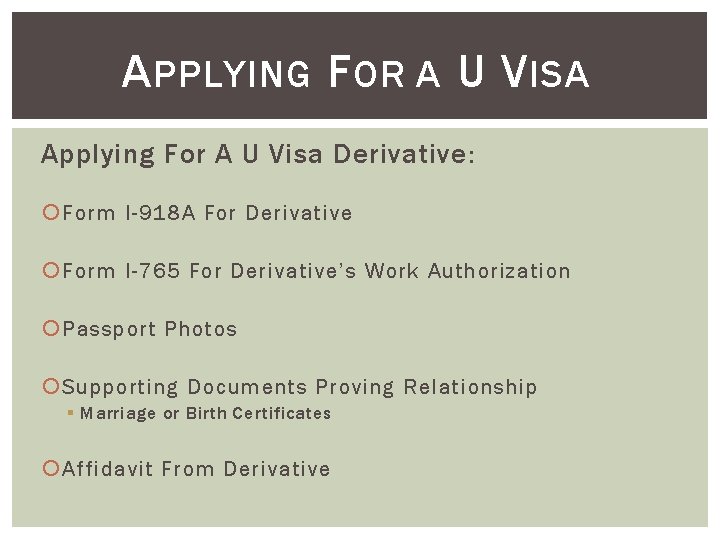A PPLYING F OR A U V ISA Applying For A U Visa Derivative: