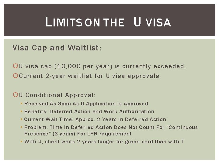 L IMITS ON THE U VISA Visa Cap and Waitlist: U visa cap (10,