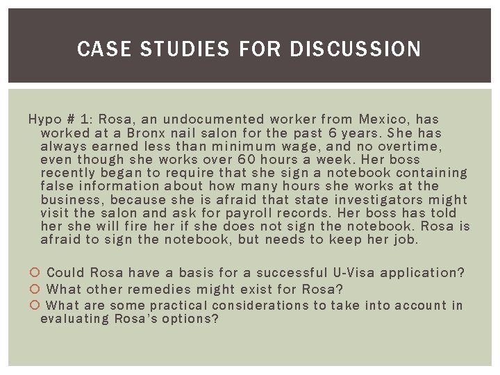 CASE STUDIES FOR DISCUSSION Hypo # 1: Rosa, an undocumented worker from Mexico, has
