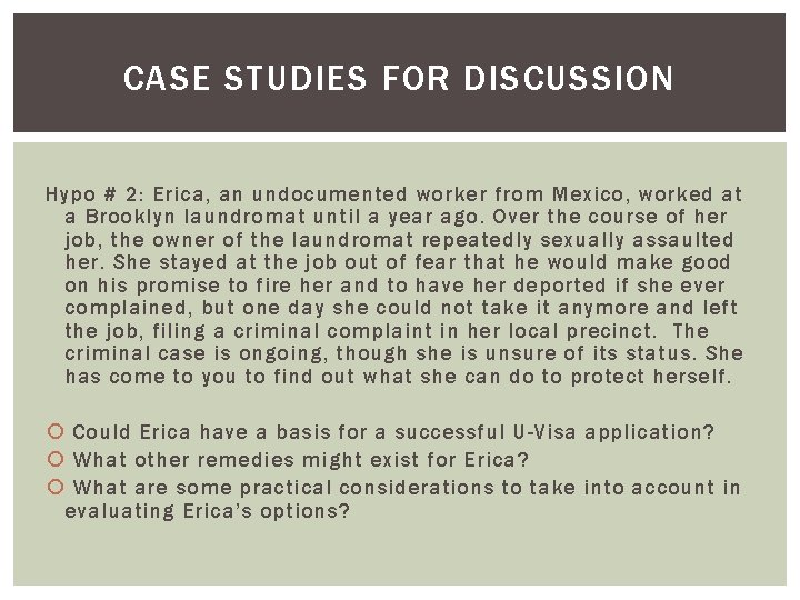 CASE STUDIES FOR DISCUSSION Hypo # 2: Erica, an undocumented worker from Mexico, worked