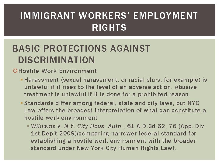 IMMIGRANT WORKERS’ EMPLOYMENT RIGHTS BASIC PROTECTIONS AGAINST DISCRIMINATION Hostile Work Environment § Harassment (sexual