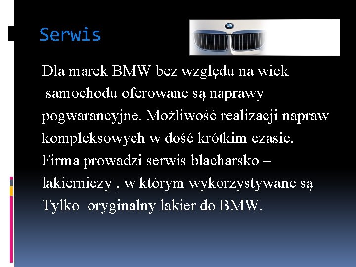 Serwis Dla marek BMW bez względu na wiek samochodu oferowane są naprawy pogwarancyjne. Możliwość