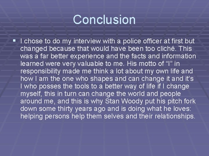 Conclusion § I chose to do my interview with a police officer at first