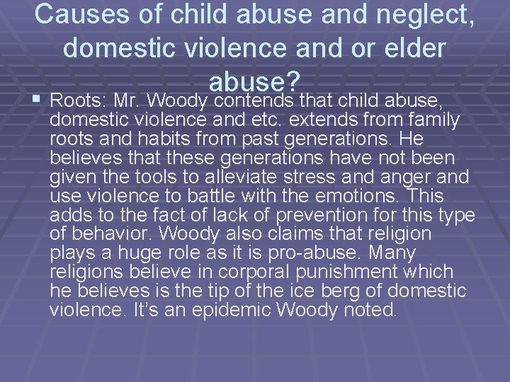 Causes of child abuse and neglect, domestic violence and or elder abuse? § Roots: