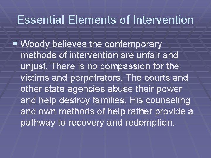 Essential Elements of Intervention § Woody believes the contemporary methods of intervention are unfair