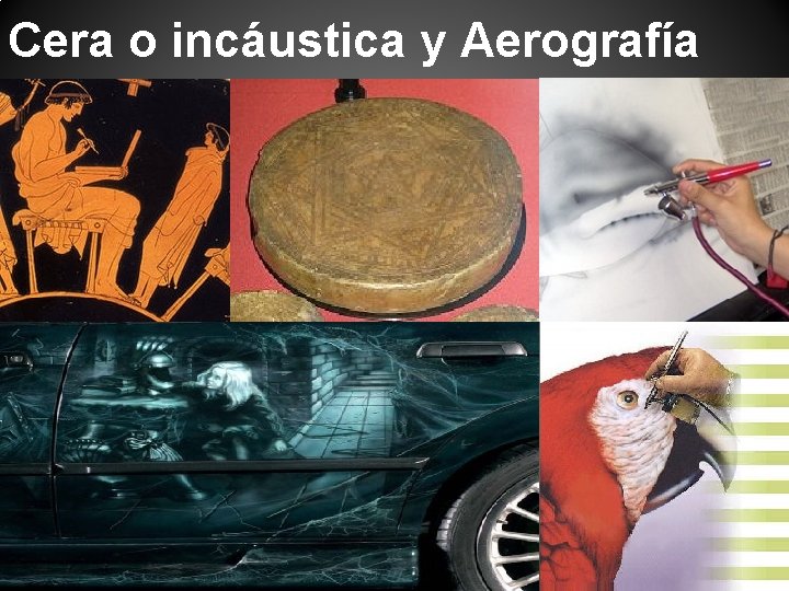 Cera o incáustica y Aerografía 