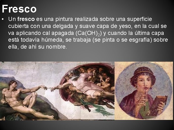 Fresco • Un fresco es una pintura realizada sobre una superficie cubierta con una