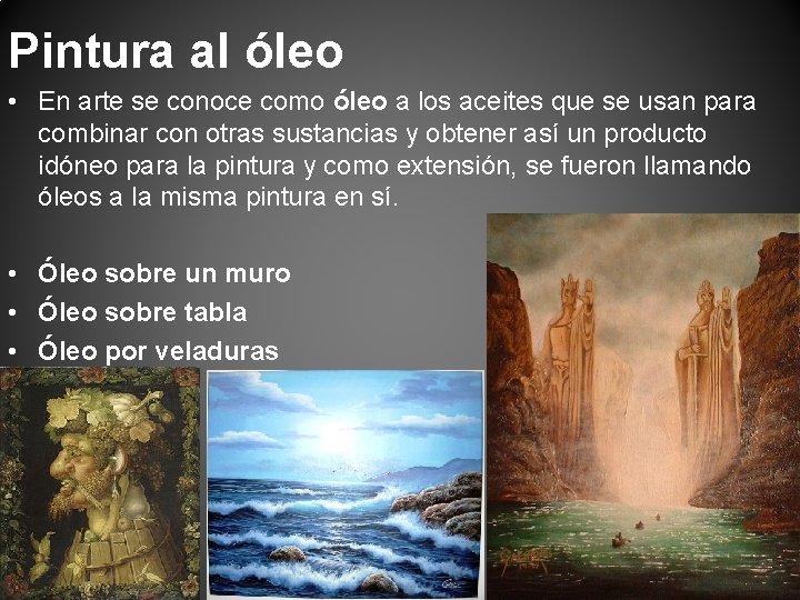 Pintura al óleo • En arte se conoce como óleo a los aceites que