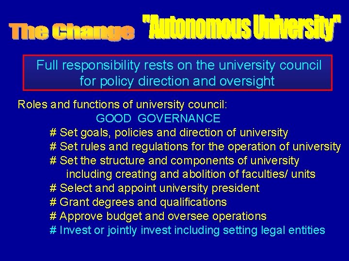 Full responsibility rests on the university council for policy direction and oversight Roles and