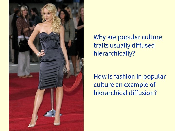 Why are popular culture traits usually diffused hierarchically? How is fashion in popular culture