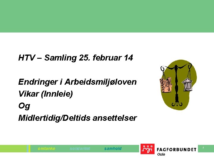 HTV – Samling 25. februar 14 Endringer i Arbeidsmiljøloven Vikar (Innleie) Og Midlertidig/Deltids ansettelser