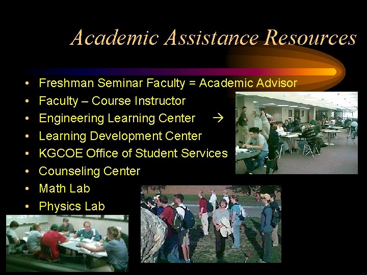 Academic Assistance Resources • • Freshman Seminar Faculty = Academic Advisor Faculty – Course