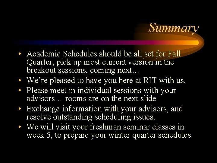 Summary • Academic Schedules should be all set for Fall Quarter, pick up most