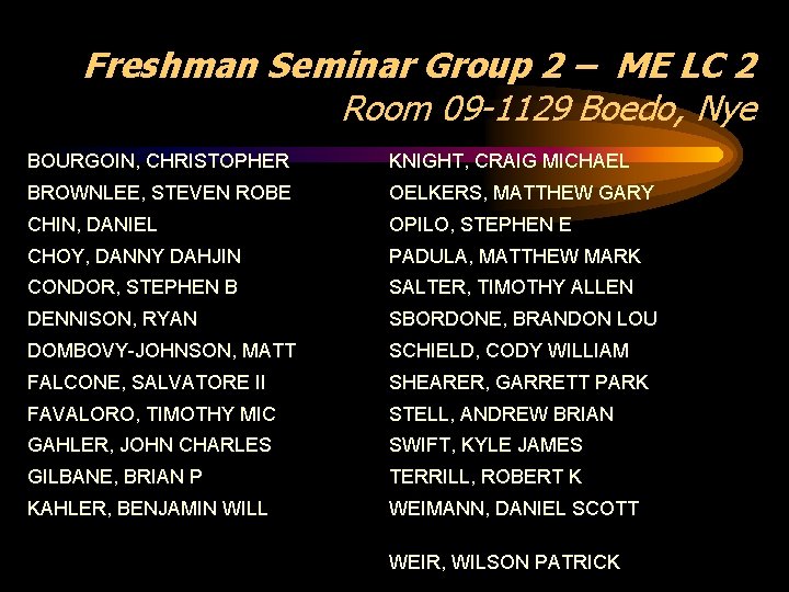 Freshman Seminar Group 2 – ME LC 2 Room 09 -1129 Boedo, Nye BOURGOIN,