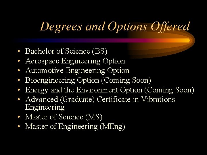 Degrees and Options Offered • • • Bachelor of Science (BS) Aerospace Engineering Option