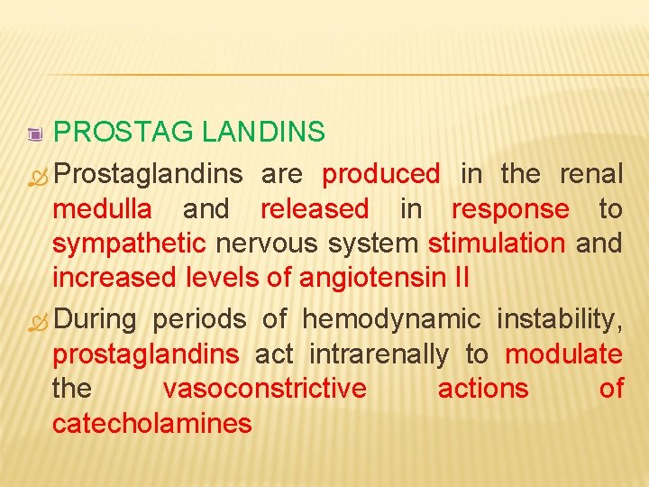 PROSTAG LANDINS Prostaglandins are produced in the renal medulla and released in response to