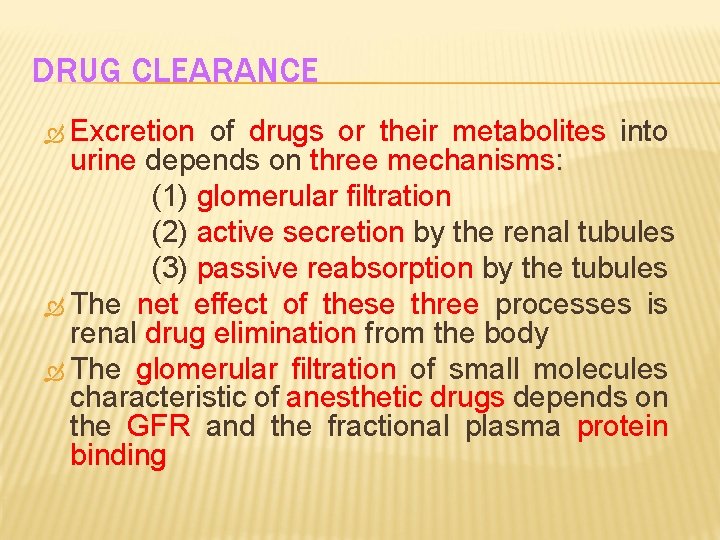 DRUG CLEARANCE Excretion of drugs or their metabolites into urine depends on three mechanisms: