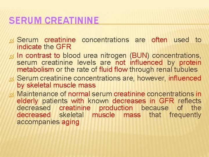 SERUM CREATININE Serum creatinine concentrations are often used to indicate the GFR In contrast