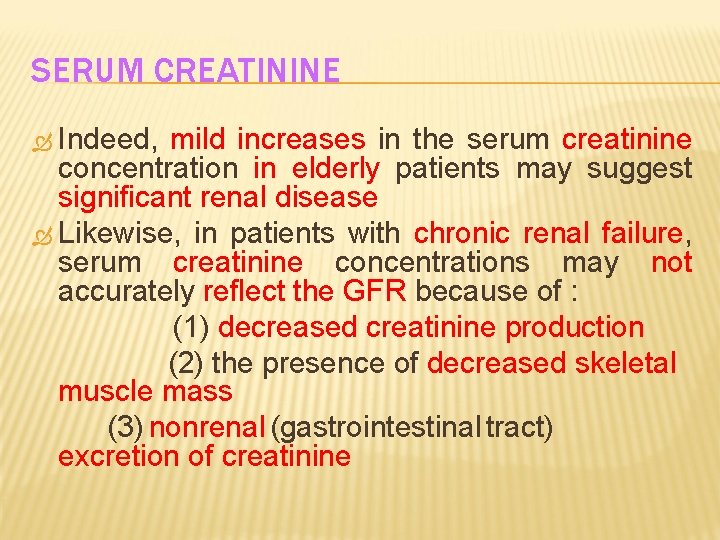 SERUM CREATININE Indeed, mild increases in the serum creatinine concentration in elderly patients may