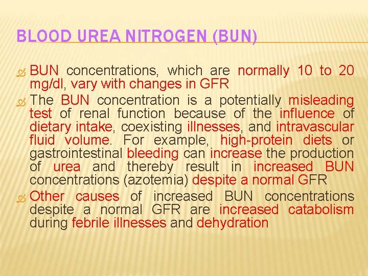 BLOOD UREA NITROGEN (BUN) BUN concentrations, which are normally 10 to 20 mg/dl, vary