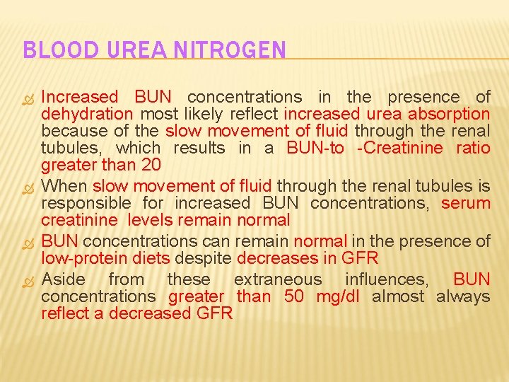 BLOOD UREA NITROGEN Increased BUN concentrations in the presence of dehydration most likely reflect