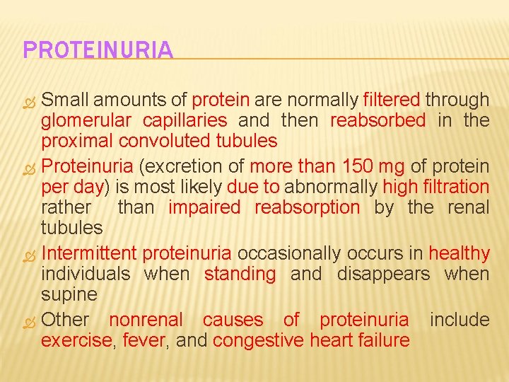 PROTEINURIA Small amounts of protein are normally filtered through glomerular capillaries and then reabsorbed