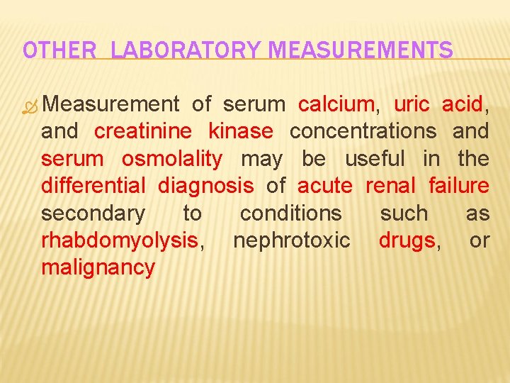 OTHER LABORATORY MEASUREMENTS Measurement of serum calcium, uric acid, and creatinine kinase concentrations and