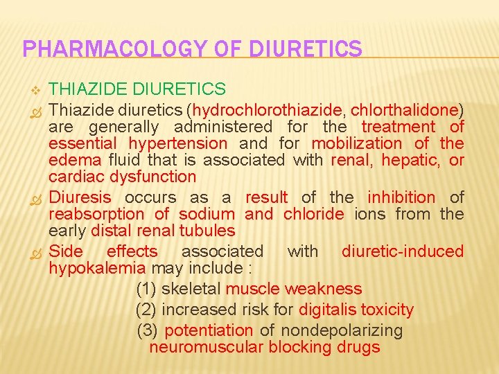 PHARMACOLOGY OF DIURETICS v THIAZIDE DIURETICS Thiazide diuretics (hydrochlorothiazide, chlorthalidone) are generally administered for